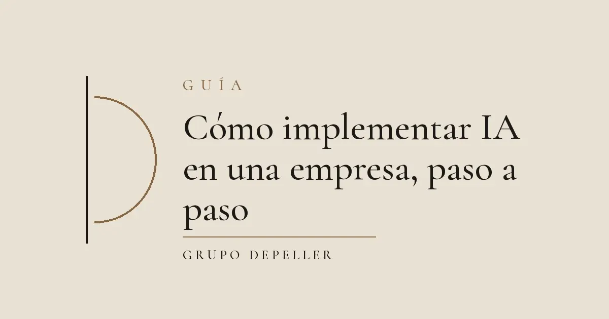 Cómo implementar IA en una empresa, paso a paso: portada de la guía de Grupo DePeller sobre cómo implementar IA en una empresa